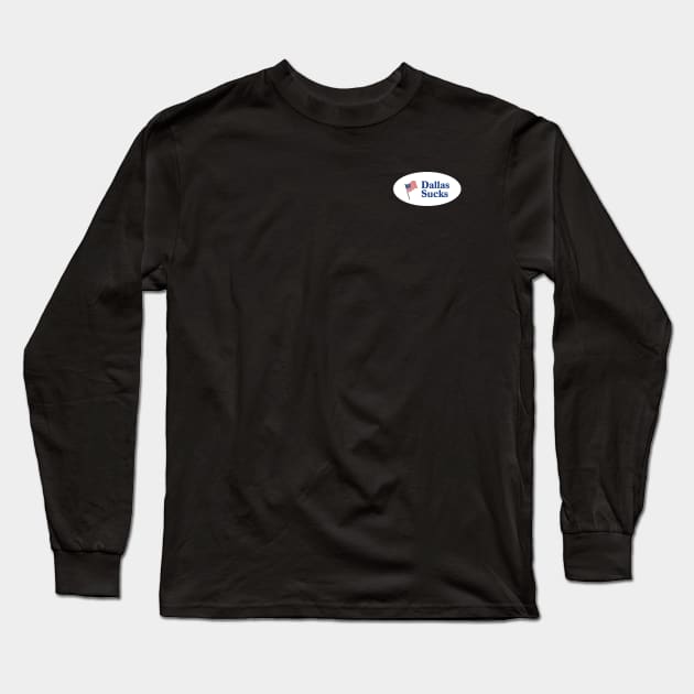 Dallas Sucks - I Voted (Two-Sided) Long Sleeve T-Shirt by SportCulture